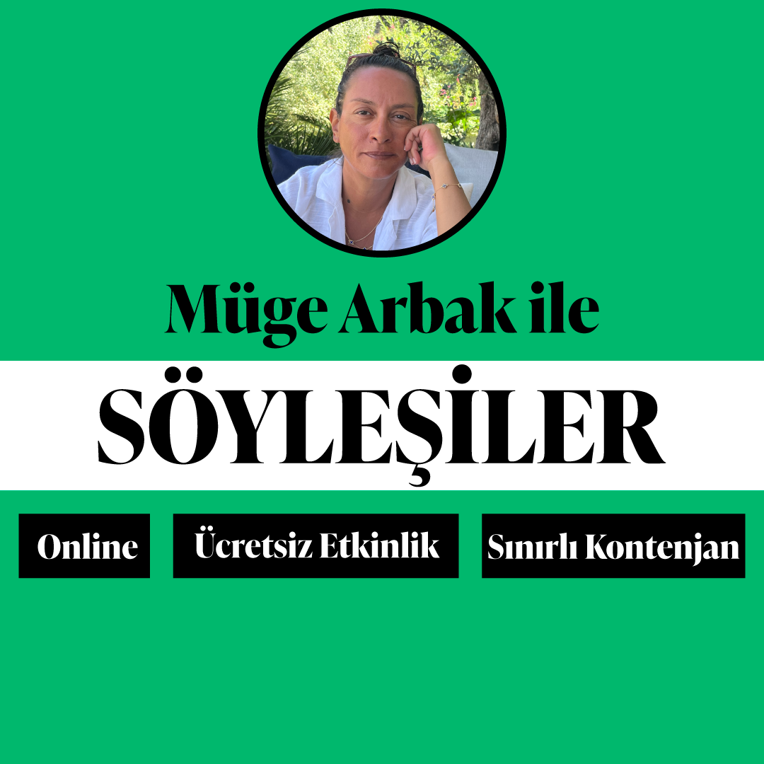 Müge Arbak ile Söyleşiler (Ücretsiz Etkinlik)