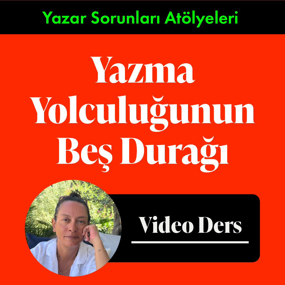 Yazar Sorunları - Yazma Yolculuğunun Beş Durağı (Video Ders)