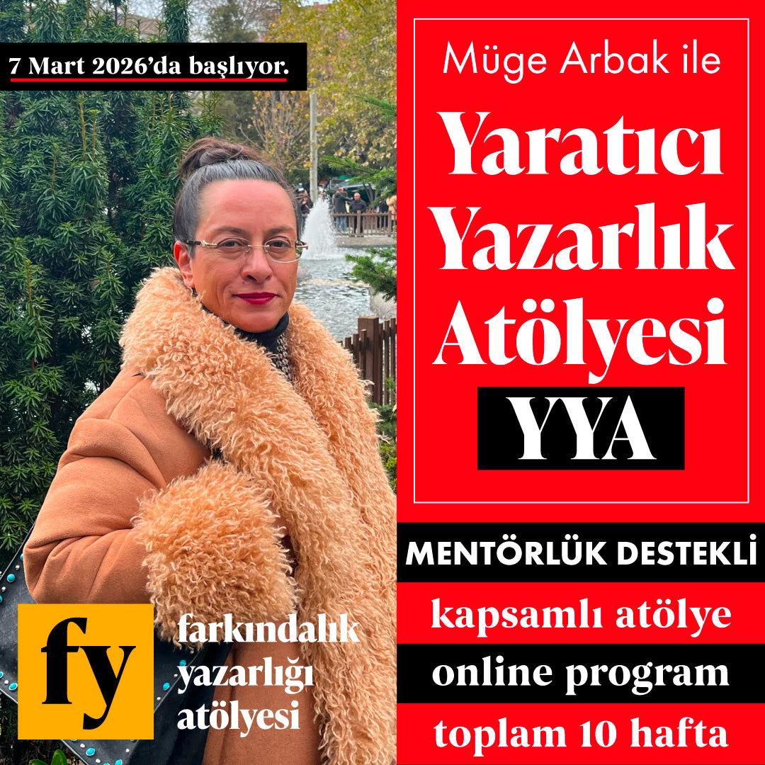 Müge Arbak ile Mentörlük Destekli Yaratıcı Yazarlık Atölyesi YYA (Başlangıç: 7 Mart 2026)