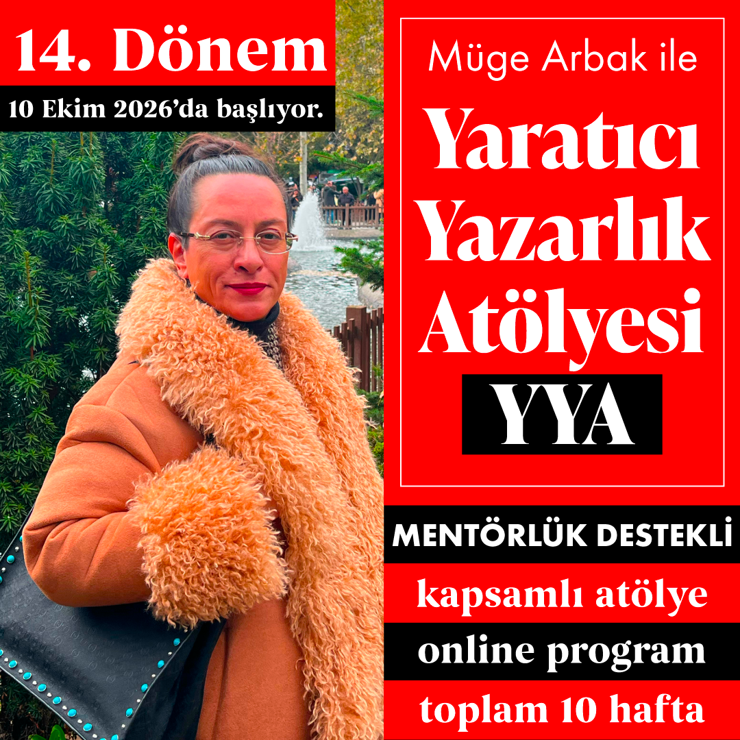 Müge Arbak ile Mentörlük Destekli Yaratıcı Yazarlık Atölyesi YYA (Başlangıç: 10 Ekim 2026)