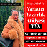 Müge Arbak ile Mentörlük Destekli Yaratıcı Yazarlık Atölyesi YYA (Başlangıç: 10 Eylül 2026)