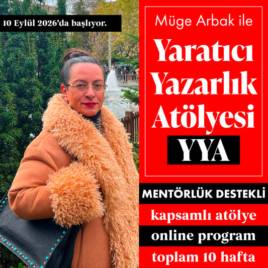 Müge Arbak ile Mentörlük Destekli Yaratıcı Yazarlık Atölyesi YYA (Başlangıç: 10 Eylül 2026)