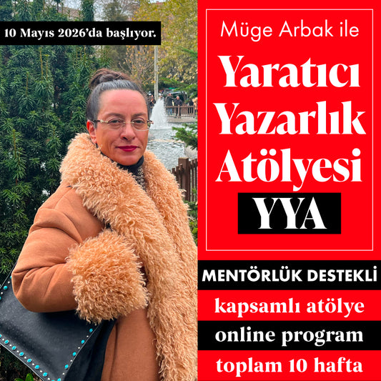 Müge Arbak ile Mentörlük Destekli Yaratıcı Yazarlık Atölyesi YYA (Başlangıç: 10 Mayıs 2026)