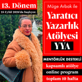 Müge Arbak ile Mentörlük Destekli Yaratıcı Yazarlık Atölyesi YYA (Başlangıç: 25 Eylül 2026)