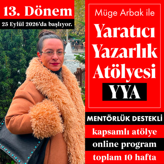 Müge Arbak ile Mentörlük Destekli Yaratıcı Yazarlık Atölyesi YYA (Başlangıç: 25 Eylül 2026)