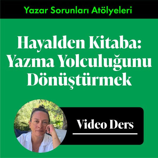 Hayalden Kitaba: Yazma Yolculuğunu Dönüştürmek (Video Ders + Çalışma Kitapçığı)