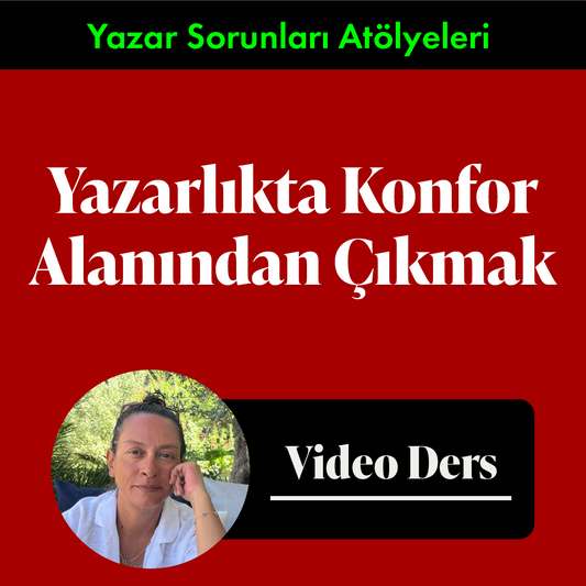 Yazarlıkta Konfor Alanından Çıkmak (Video Ders+Çalışma Kitapçığı)