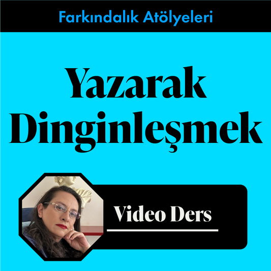 Yazarak Dinginleşmek (Video Ders)