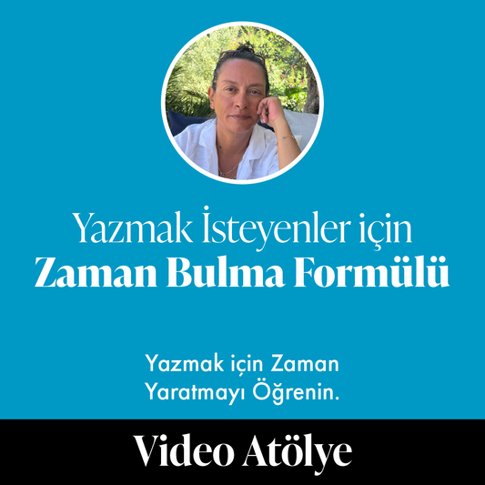 Yazmak İsteyenler için Zaman Bulma Formülü (Video Atölye +Çalışma Kitapçığı)