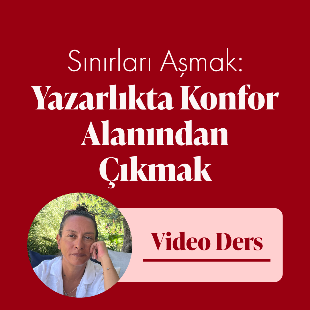 Sınırları Aşmak: Yazarlıkta Konfor Alanından Çıkmak (Video Ders+Çalışma Kitapçığı)