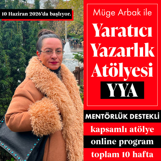 Müge Arbak ile Mentörlük Destekli Yaratıcı Yazarlık Atölyesi YYA (Başlangıç: 10 Haziran 2026)