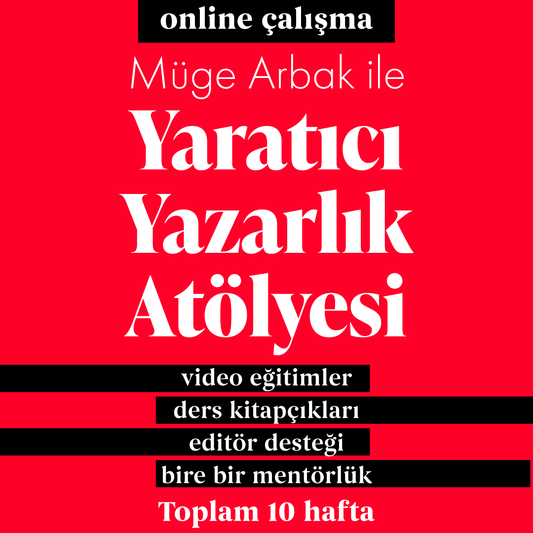 Müge Arbak ile Yaratıcı Yazarlık Atölyesi (10 Hafta, 1 Ekim 2025'te başlar)